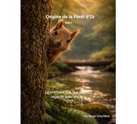 La première fois que Squizzy regarde avec le cœur - Tome 6: Origine de la Forêt d’Or - Acte 1
