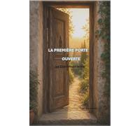 LA PREMIERE PORTE OUVERTE: Le Chemin de la Vie