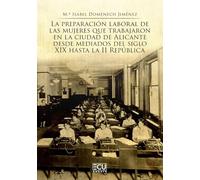 La preparación laboral de las mujeres que trabajaron en la ciudad de Alicante desde mediados del siglo XIX hasta la II República: 1