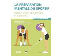 La préparation mentale du sportif: Bases, outils et méthodes, programmes