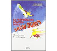 La preparazione atletica dello snow-board. Allenarsi secondo le proprie esigenze