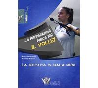 La preparazione fisica per il volley. La seduta in sala pesi. Con DVD