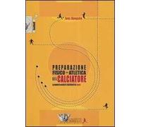 La preparazione fisico-atletica del calciatore. Allenamento aerobico e anaerobico nel calcio