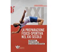 La preparazione fisico-sportiva nel XXI secolo: fondamenti, nuovi percorsi...