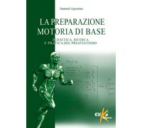 La preparazione motoria di base. Didattica, ricerca e pratica del preatlet...