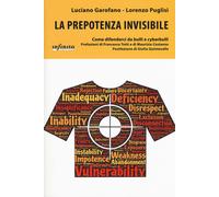 La prepotenza invisibile. Come difenderci da bulli e cyberbulli - Garofano...