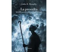 La prescelta. Intrighi e passioni ai tempi degli Etruschi - Mongillo Giulia R.