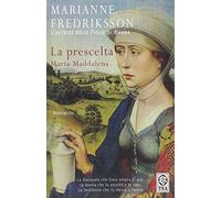 La prescelta. Maria Maddalena