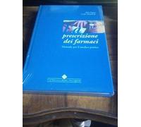La prescrizione dei farmaci. Manuale per il medico pratico. Con CD-ROM