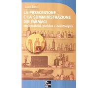 La prescrizione e la somministrazione dei farmaci. Responsabilità giuridica e deontologica