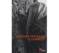 La prese per mano e la rialzò