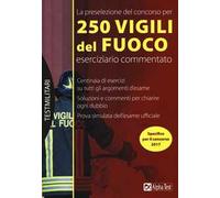 La preselezione del concorso per 250 vigili del fuoco. Eserciziario commentato