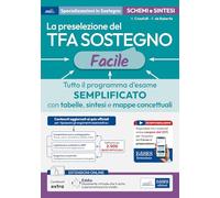 La preselezione del TFA sostegno facile. Tutto il programma d’esame semplificato con tabelle, sintesi e mappe concettuali. Con assistente virtuale. Con contenuti extra e sconto coupon
