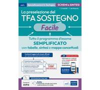 La preselezione del TFA sostegno facile. Tutto il programma d’esame semplificato con tabelle, sintesi e mappe concettuali. Con assistente virtuale. Con contenuti extra e sconto coupon