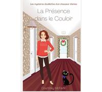 La Présence dans le Couloir: Les mystères douillettes d'un chasseur d'âmes #8