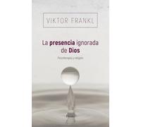 La presencia ignorada de Dios: Psicoterapia y religión
