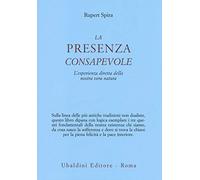 La presenza consapevole. L'esperienza diretta della nostra vera natura