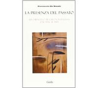 La presenza del passato. Un dibattito tra filosofi italiani dal 1946 al 1985