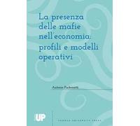 La presenza delle mafie nell'economia: profili e modelli operativi