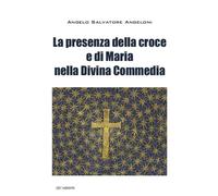 La presenza di Maria e della croce nella Divina Commedia [Paperback] [Jun 06, 20