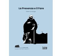 La Presenza E Il Fare. Teatro E Liturgia - 2025 - La Casa Usher