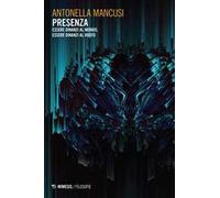 La presenza. Essere dinanzi al mondo, essere dinanzi al vuoto