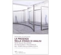 La Presenza nella stanza di analisi. Note sulla relazione in psicologia e psicoanalisi nel tempo della complessità