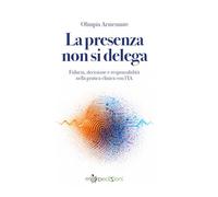 La presenza non si delega. Fiducia, decisione e responsabilità nell'era dell'IA