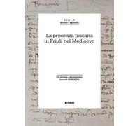 La presenza toscana in Friuli nel Medioevo