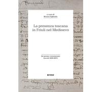 La presenza toscana in Friuli nel Medioevo