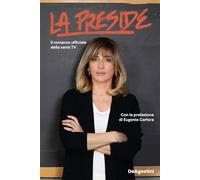 La preside. Il romanzo ufficiale della serie tv
