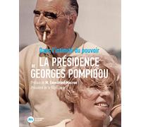 La présidence de Georges Pompidou: Dans l'intimité du pouvoir