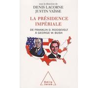 La présidence impériale: De Franklin D. Roosevelt à George W. Bush, édition bilingue français-anglais