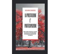 La prestazione è partecipazione: Come costruire un sistema per la gestione eccellente delle prestazioni aziendali instaurando una relazione sana con i collaboratori