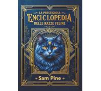 La Prestigiosa Enciclopedia Delle Razze Feline