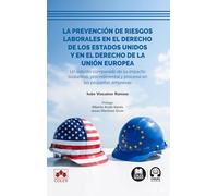 La prevención de riesgos laborales en el derecho de los Estados Unidos y en el derecho de la Unión Europea: Un estudio comparado de su impacto ... y procesal en las pequeñas empresas