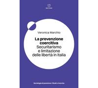 La prevenzione coercitiva. Securitarismo e limitazione delle libertà in It...