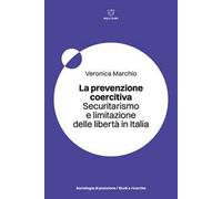 La prevenzione coercitiva. Securitarismo e limitazione delle libertà in Italia