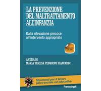 La prevenzione del maltrattamento all'infanzia. Dalla rilevazione precoce all'intervento appropriato. Con Contenuto digitale (fornito elettronicamente)