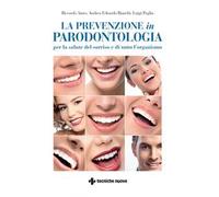 La prevenzione in parodontologia. Per la salute del sorriso e di tutto l'organismo