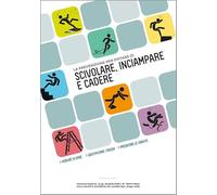 La prevenzione per evitare di scivolare, inciampare, cadere. Perché si cade, identificare i rischi, prevenire le cadute
