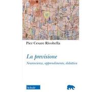 La previsione. Neuroscienze, apprendimento, didattica. Nuova ediz.