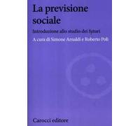 La previsione sociale. Introduzione allo studio dei futuri