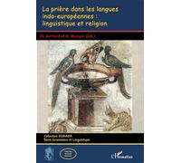 La prière dans les langues indo-européennes: linguistique et religion