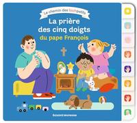 La prière des cinq doigts du pape François: Un livre de prières dans le Chemin des tout-petits