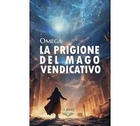 La prigione del mago vendicativo - Omega