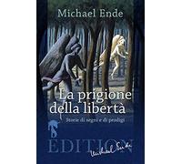 La Prigione della Libertà: Storie di Segni e di Prodigi