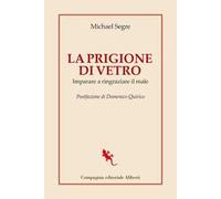 La prigione di vetro. Imparare a ringraziare il male