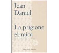 La prigione ebraica. Umori e meditazioni di un testimone