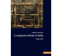 Libri Isabella Insolvibile - La Prigionia Alleata In Italia 1940-1943
